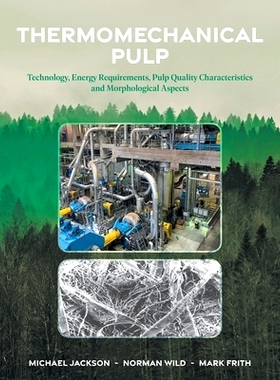 预订 Thermomechanical Pulp: Technology, Energy Requirements, Pulp Quality Characteristics and Morphological Aspects