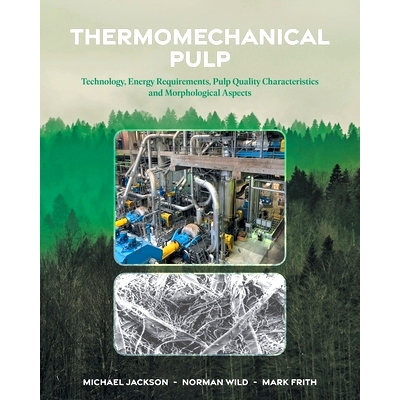 预订 Thermomechanical Pulp: Technology, Energy Requirements, Pulp Quality Characteristics and Morphological Aspects