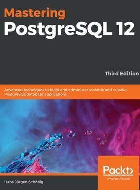 【预订】Mastering PostgreSQL 12 - Third Edition