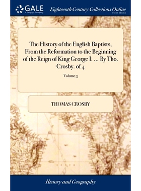 预订 The History of the English Baptists, From the Reformation to the Beginning of the Reign of King George I. ... By Th