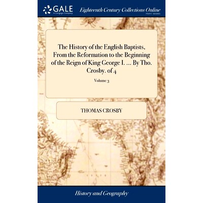 预订 The History of the English Baptists, From the Reformation to the Beginning of the Reign of King George I. ... By Th