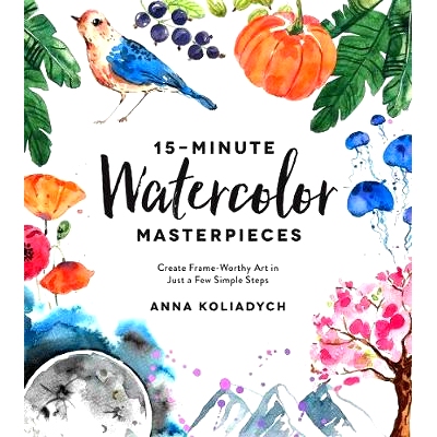 预订 15-Minute Watercolor Masterpieces: Create Frame-Worthy Art in Just a Few Simple Steps: 9781624148804