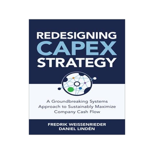[预订]Redesigning CapEx Strategy: A Groundbreaking Systems Approach to Sustainably Maximize Company Cash F 9781264285297