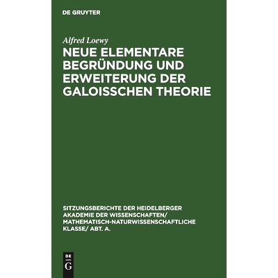 预订 Neue elementare Begründung und Erweiterung der Galoisschen Theorie: (Fortsetzung): 9783111270951