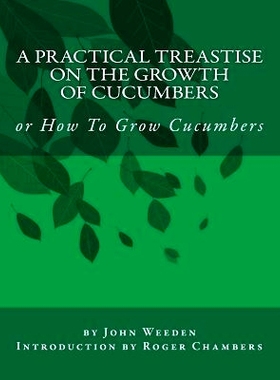 预订 A Practical Treastise on the Growth of Cucumbers: or How To Grow Cucumbers: 9781541240216