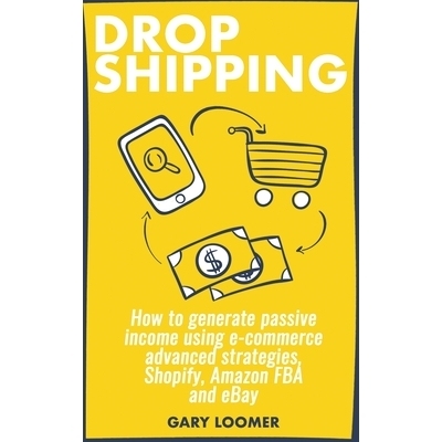 预订 Dropshipping: How to generate passive income using e-commerce advanced strategies, Shopify, Amazon FBA and eBay: 97