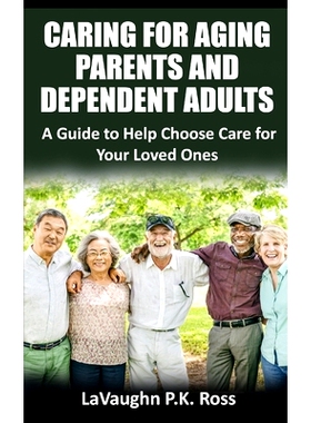 预订 Caring for Aging Parents and Dependent Adults: A Guide to Help Choose Care for Your Loved Ones: 9798352098615