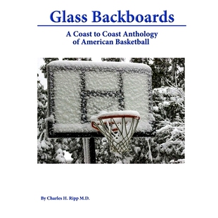 预订 Glass Backboards: A Coast to Coast Anthology of American Basketball: 9780578466798