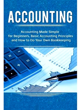 预订 Accounting: Accounting Made Simple for Beginners, Basic Accounting Principles and How to Do Your Own Bookkeeping: 9