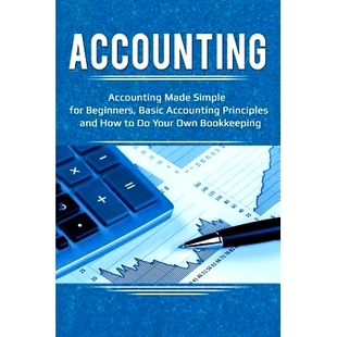 预订 Accounting: Accounting Made Simple for Beginners, Basic Accounting Principles and How to Do Your Own Bookkeeping: 9