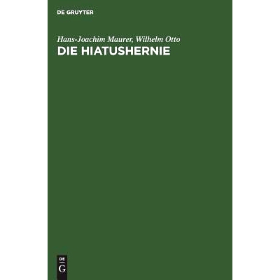 预订 Die Hiatushernie: Physiologie, Pathophysiologie, Klinik, Röntgendiagnostik: 9783110038026