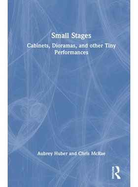 预订 Small Stages: Cabinets, Dioramas, and other Tiny Performances 微缩舞台：橱柜、立体模型及其他小型场景呈现: 978103288