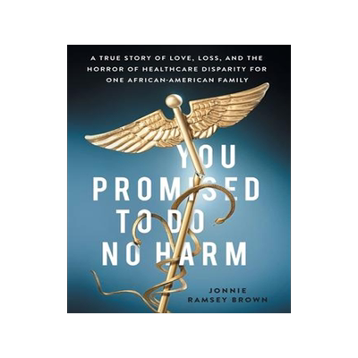 [预订]You Promised to Do No Harm: A True Story of Love, Loss, and the Horror of Healthcare Disparity for O 9781544519067
