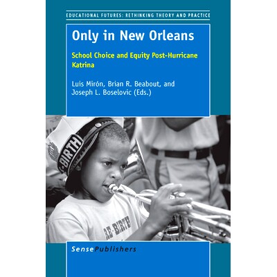 预订 Only in New Orleans: School Choice and Equity Post-Hurricane Katrina 新奥尔良:美国卡特里娜飓风后学校选择与公平: 97