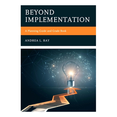 预订 Beyond Implementation: A Planning Guide and Grade Book *实施：规划指南和成绩簿: 9781475856415