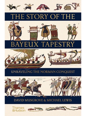 预订 The Story of the Bayeux Tapestry: Unravelling the Norman Conquest 贝叶挂毯的故事：解开诺曼人的征服: 9780500252420