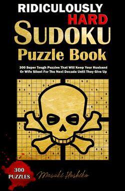 [预订]Ridiculously Hard Sudoku Puzzle Book: 300 Super Tough Puzzles That Will Keep Your Husband Or Wife Si 9781798899922