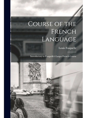 预订 Course of the French Language [microform]: Introductory to Fasquelle’s Larger French Course: 9781014759405