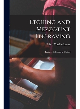 预订 Etching and Mezzotint Engraving: Lectures Delivered at Oxford: 9781016497312