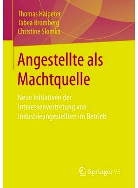预订 Angestellte als Machtquelle: Neue Initiativen der Interessenvertretung von Industrieangestellten im Betrieb: 978365