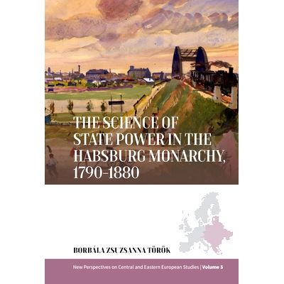 预订 The Science of State Power in the Habsburg Monarchy, 1790-1880  1790-1880 年哈布斯堡王朝的国家权力科学: 97818053955