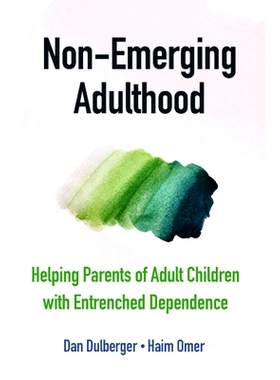 预订 Non-Emerging Adulthood: Helping Parents of Adult Children with Entrenched Dependence 非新兴成年：为被成年子女极度依