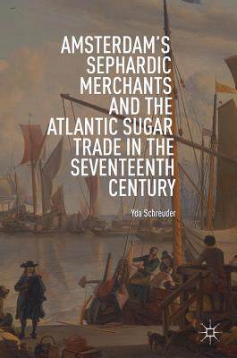 【预订】Amsterdam’s Sephardic Merchants and the Atlantic Sugar Trade in the Seventeenth Century