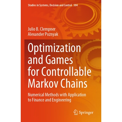 预订 Optimization and Games for Controllable Markov Chains Numerical Methods with Application to Finance and Engineering