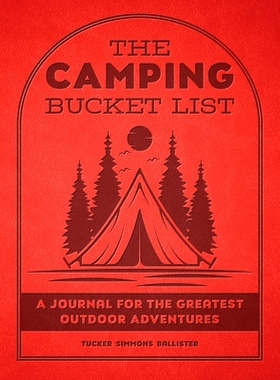 预订 The Camping Bucket List: A Journal for the Greatest Outdoor Adventures 露营清单: 9780760393697