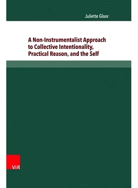 预订 A Non-Instrumentalist Approach to Collective Intentionality, Practical Reason, and the Self 集体意图、实践理性和自
