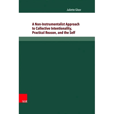 预订 A Non-Instrumentalist Approach to Collective Intentionality, Practical Reason, and the Self 集体意图、实践理性和自