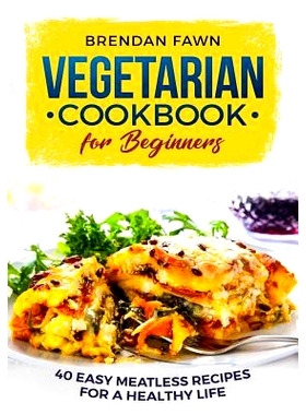 预订 Vegetarian Cookbook for Beginners: 40 Easy Meatless Recipes for a Healthy Life: 9781727559866