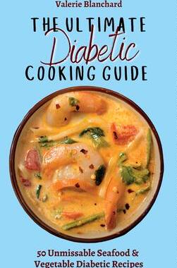 [预订]The Ultimate Diabetic Cooking Guide: 50 Unmissable Seafood & Vegetable Diabetic Recipes 9781802777741