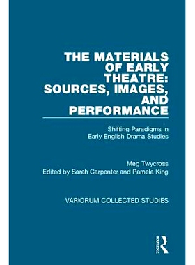 预订 The Materials of Early Theatre: Sources, Images, and Performance: Shifting Paradigms in Early English Drama Studies