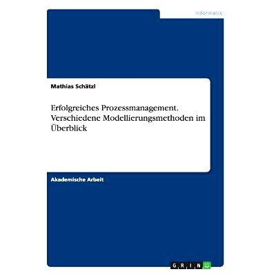 预订 Erfolgreiches Prozessmanagement. Verschiedene Modellierungsmethoden im Überblick: 9783668143944