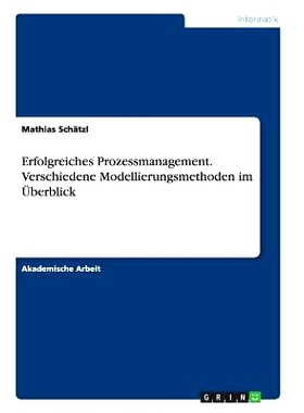 预订 Erfolgreiches Prozessmanagement. Verschiedene Modellierungsmethoden im Überblick: 9783668143944