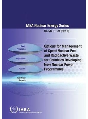 预订 Options for Management of Spent Fuel and Radioactive Waste for Countries Developing New Nuclear Power Programmes 为
