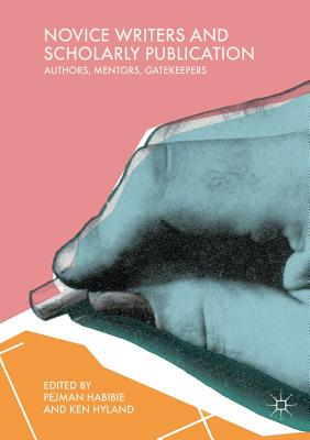 【预订】Novice Writers and Scholarly Publication: Authors, Mentors, Gatekeepers