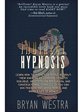 预订 Indirect Hypnosis: Learn How To Hypnotize People without them Knowing By Learning Socratic Dialogue, Aristotelian P