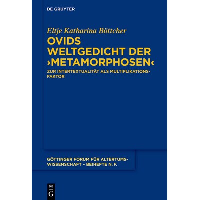 预订 Ovids Weltgedicht der ›Metamorphosen‹: Zur Intertextualität als Multiplikationsfaktor 奥维德的世界诗《变形记》：