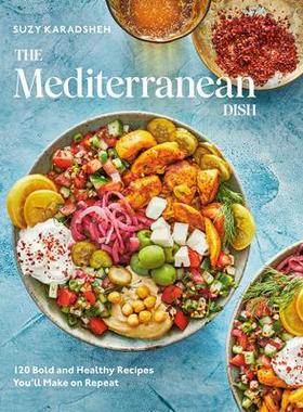 预订 The Mediterranean Dish: 120 Bold and Healthy Recipes You’ll Make on Repeat: A Mediterranean Cookbook地中海菜肴：12