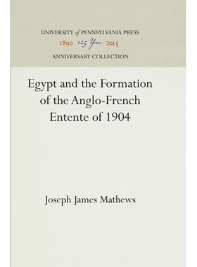 预订 Egypt and the Formation of the Anglo-French Entente of 1904 埃及和1904年英法协议的达成: 9781512813074