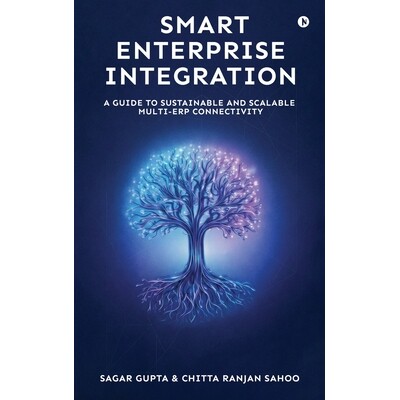 预订 Smart Enterprise Integration: A Guide to Sustainable and Scalable Multi-ERP Connectivity 9798902691662