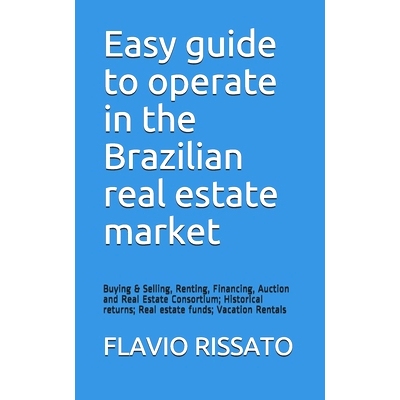 预订 Easy guide to operate in the Brazilian real estate market: Buying & Selling, Renting, Financing, Auction and Real E