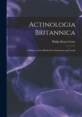 [预订]Actinologia Britannica: A History of the British Sea-anemones and Corals 9781016083171