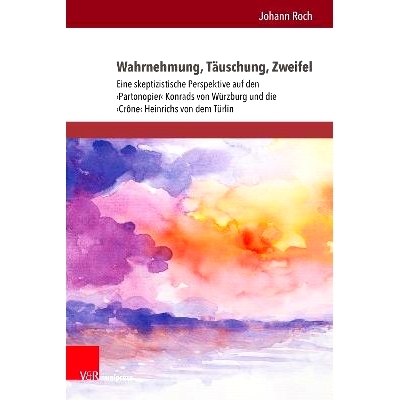 预订 Wahrnehmung, Täuschung, Zweifel: Eine skeptizistische Perspektive auf den ›Partonopier‹ Konrads von Würzburg un