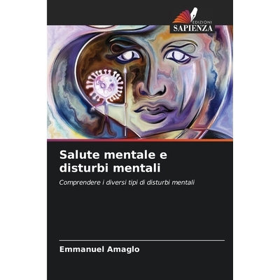 预订 Salute mentale e disturbi mentali: Comprendere i diversi tipi di disturbi mentali. DE: 9786209259418