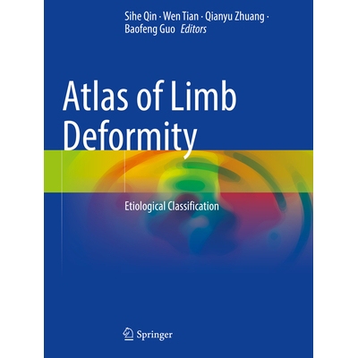 预订 Atlas of Limb Deformity: Etiological Classification 肢体畸形图谱：病因分类: 9789819710010