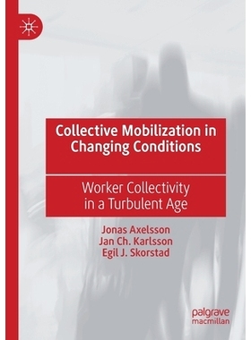 预订 Collective Mobilization in Changing Conditions: Worker Collectivity in a Turbulent Age 变化中的集体动员：动荡时期的