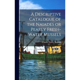 预订 A Descriptive Catalogue of the Naiades or Pearly Fresh-Water Mussels: 9781016944380